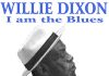 Willie Dixon: I Am The Blues