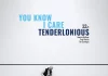 Tenderlonious: You Know I Care