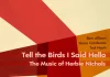 Ben Allison, Steve Cardenas, Ted Nash: Tell The Birds I Said Hello – The Music Of Herbie Nichols
