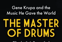 The Master Of Drums: Gene Krupa And The Music He Gave To The World