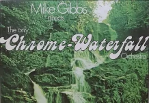 12/75: Mike Gibbs – The Only Chrome Waterfall Orchestra