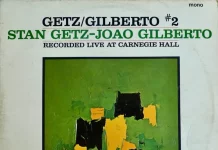 JJ 08/66: Stan Getz & Joao Gilberto – Getz/Gilberto Volume Two + Stan Getz